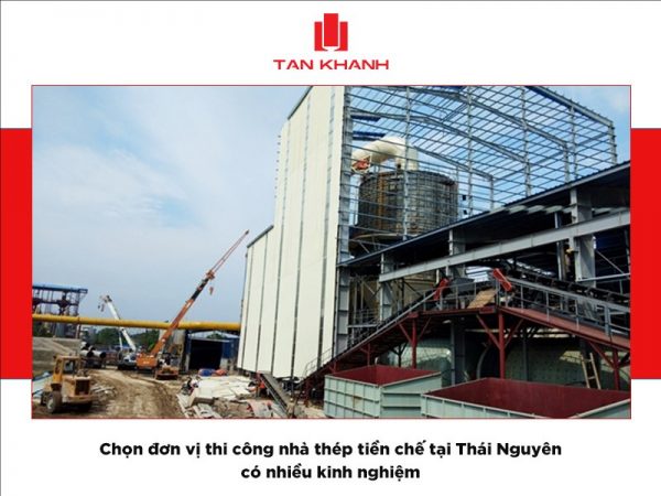 Thi công nhà thép tiền chế tại Thái Nguyên - Nên lựa chọn đơn vị nào?