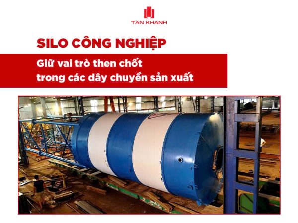 Vì sao silo công nghiệp đóng vai trò then chốt trong sản xuất?